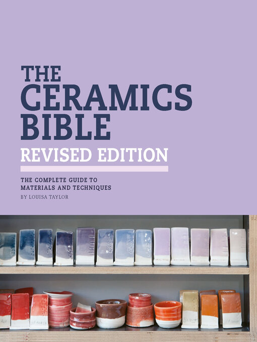 Title details for The Ceramics Bible Revised Edition by Louisa Taylor - Available